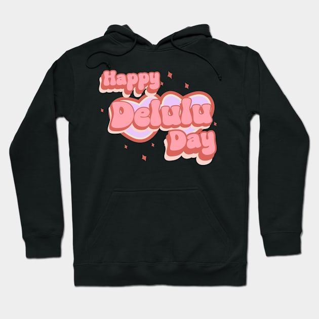 Happy Delulu Day Hoodie by stressless